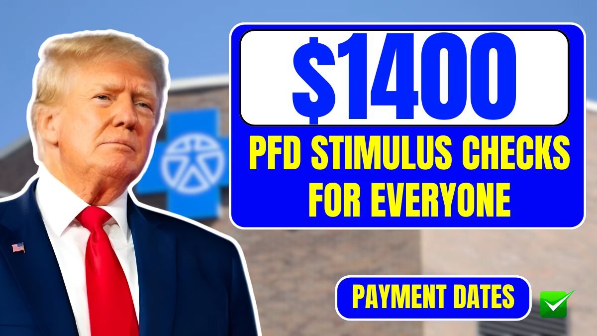 $1400 PFD Stimulus Checks for Everyone Know Eligibility & Payment Dates