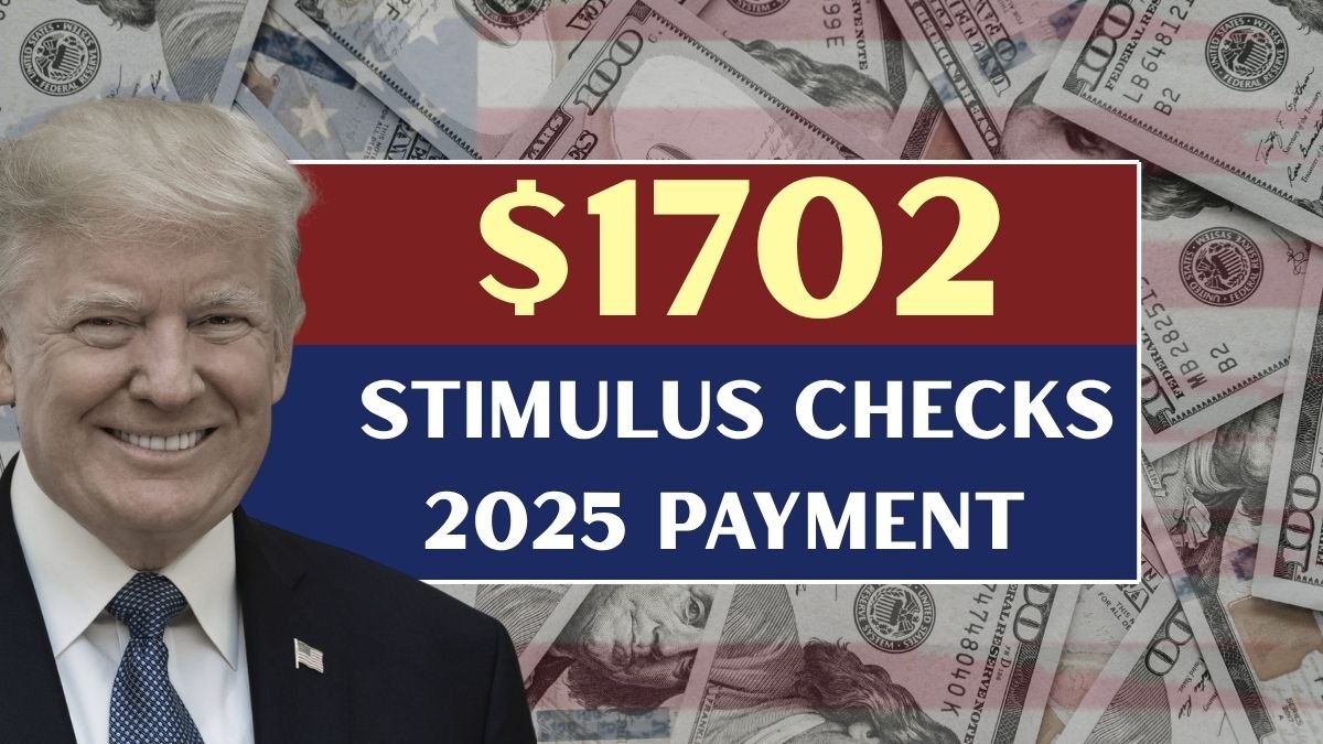$1702 Stimulus Checks 2025: Stimulus for Everyone? Eligibility & Payment Dates