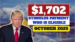 $1,702 Stimulus Payment: Who Is Eligible for the October 2025 Deposit?