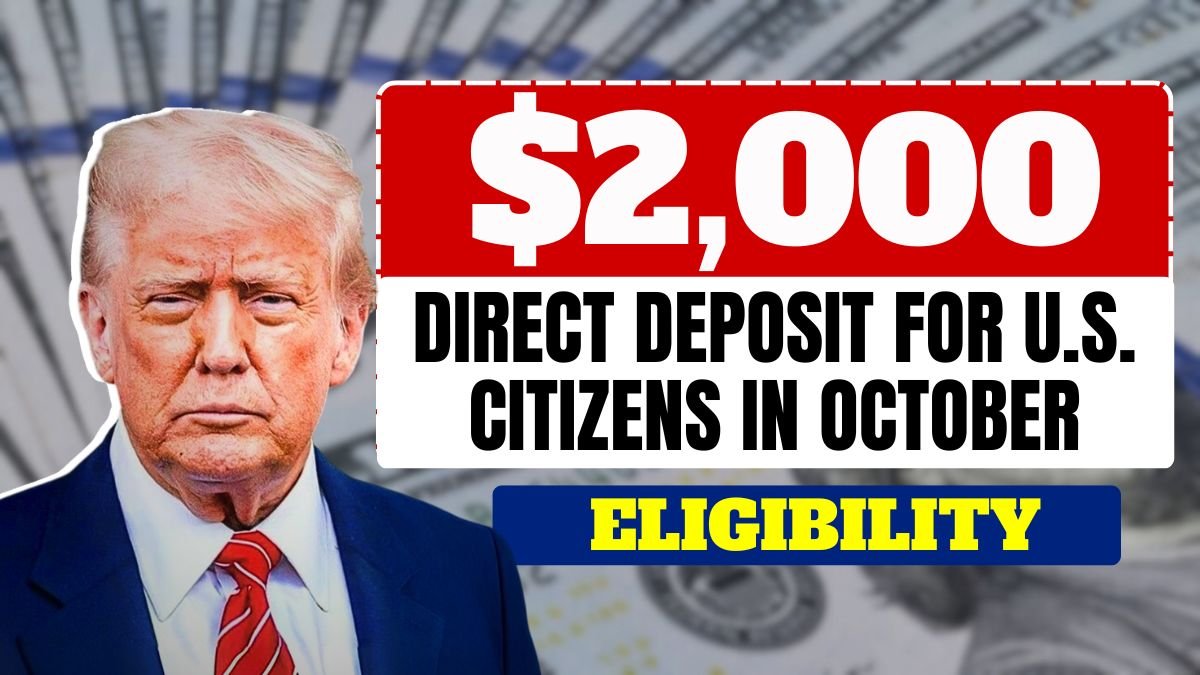 $2,000 Direct Deposit for U.S. Citizens in October 2025 – Eligibility, Payment Dates & IRS Instructions