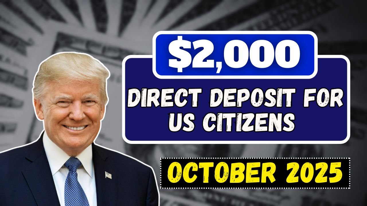 $2,000 Direct Deposit for US Citizens in October 2025 – Eligibility & Payment Details