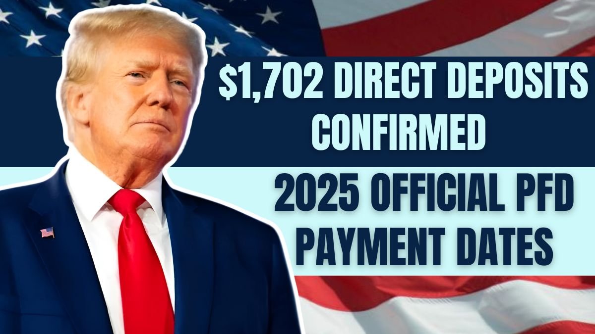 2025 Official PFD Payment Dates & $1,702 Direct Deposits Confirmed After Stimulus Checks