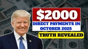 $2000 Direct Payments in October 2025 – Truth Revealed: What’s Fact and What’s Rumor?