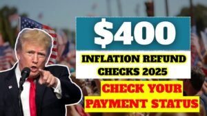 $400 Inflation Refund Checks 2025 – Check Your Payment Status