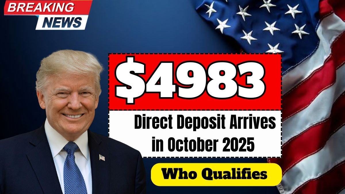 $4983 Direct Deposit Arrives in October 2025 — Who Qualifies for Payment?