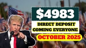 $4983 Direct Deposit Coming in October 2025 For Everyone – Check Eligibility & Payment Schedule