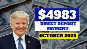 $4983 Direct Deposit Payment Announced for October 2025 – Full Date Details Here!