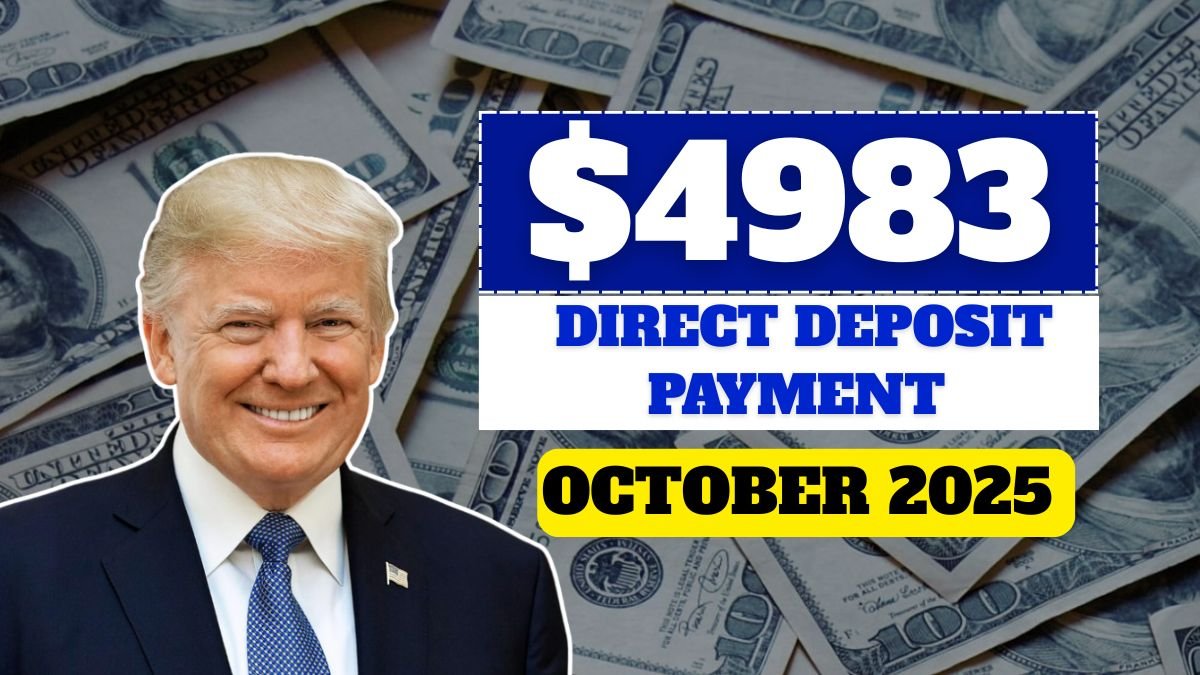 $4983 Direct Deposit Payment Announced for October 2025 – Full Date Details Here!