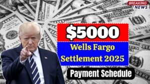 $5000 Wells Fargo Settlement 2025: Check Eligibility & October Full Payment Schedule