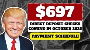 $697 Direct Deposit Checks Coming in October 2025 For Everyone – Check Eligibility & Payment Schedule