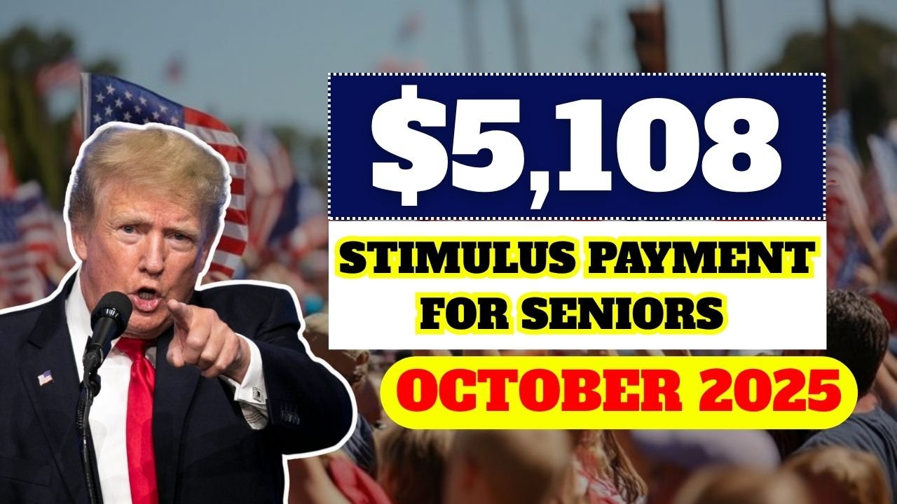 Claim Your $5,108 Stimulus Payment for Seniors – October 2025 Full Payment Schedule