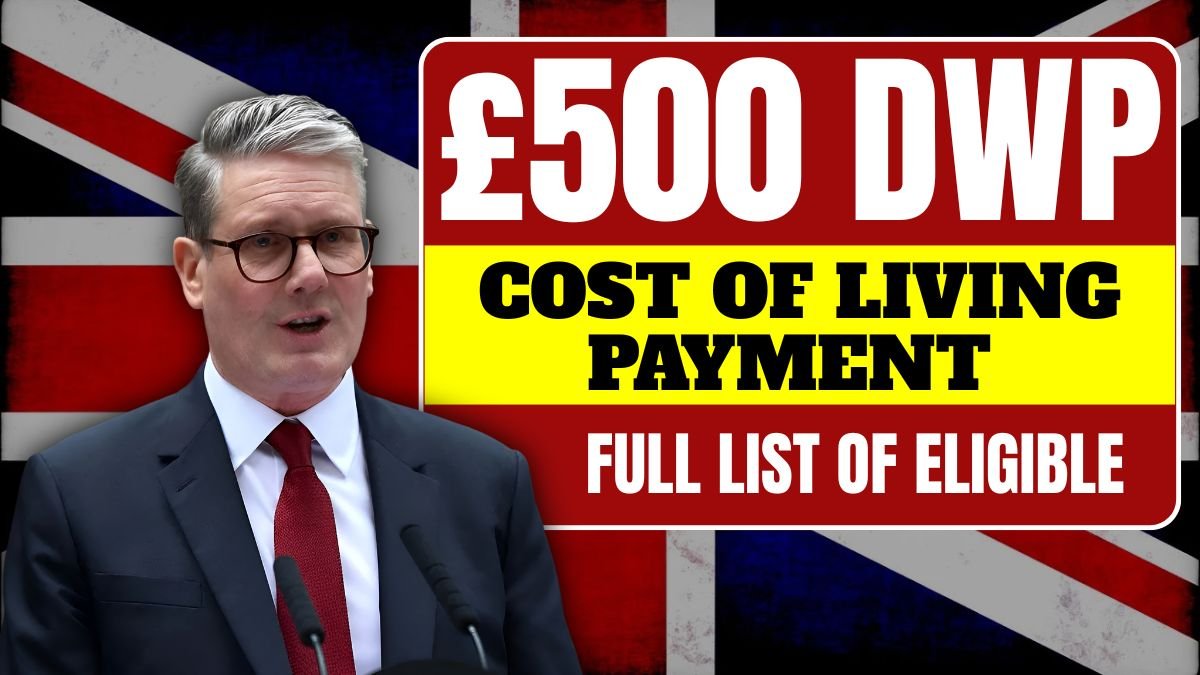 _DWP £500 Cost of Living Payment 2025 Full List of Eligible Groups and Payment Dates