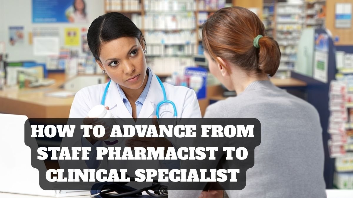 How to Advance from Staff Pharmacist to Clinical Specialist