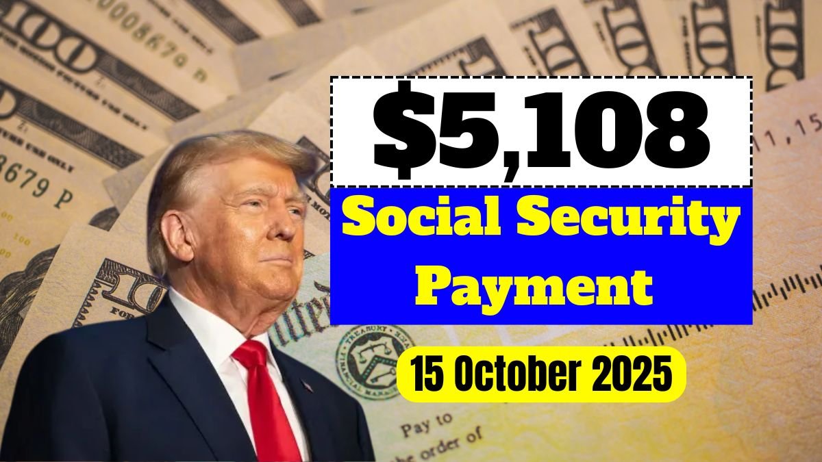 Social Security Payment 2025: Who Qualifies for Up to $5,108 on October 15