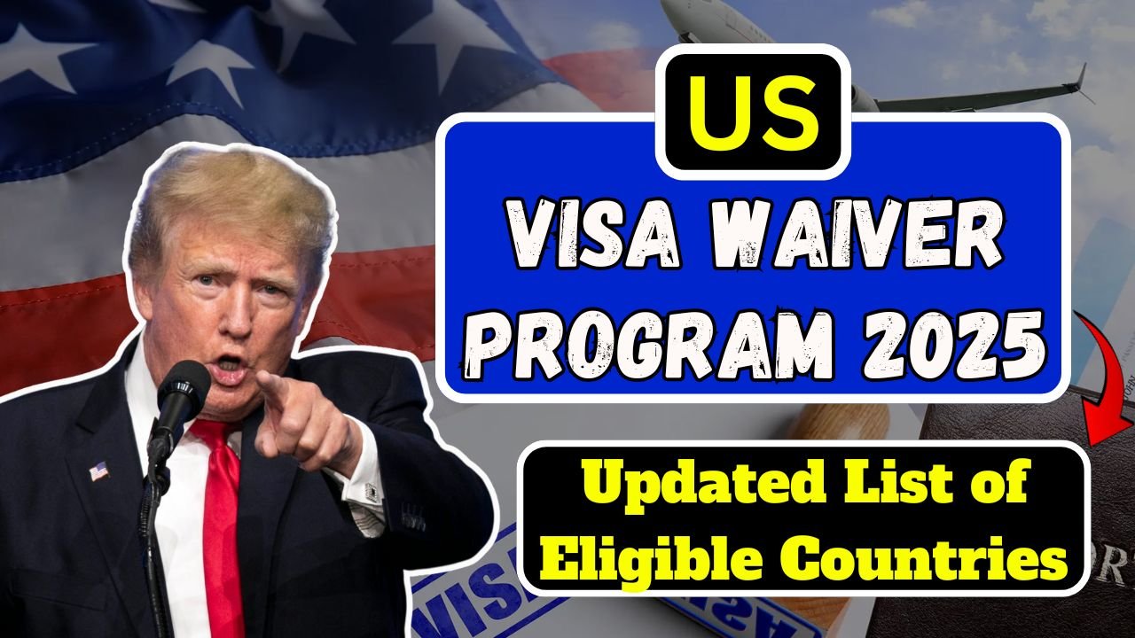 US Visa Waiver Program 2025 – Updated List of Eligible Countries